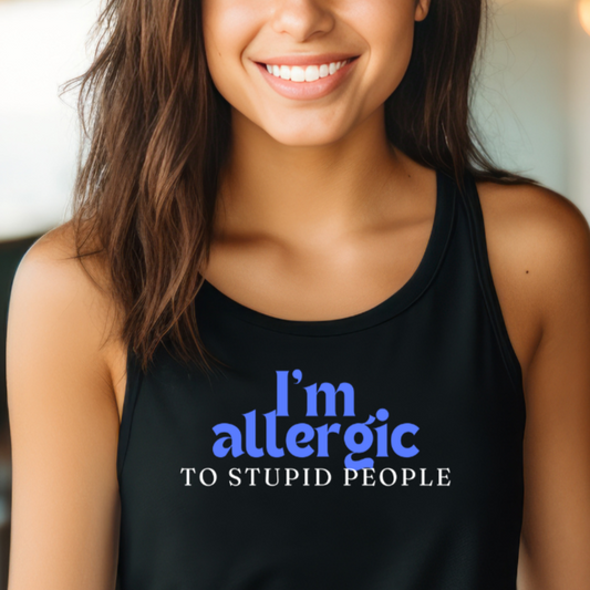 Funny Quote Tank Top for Friend's Birthday gift for Gym gifts Funny Saying Tank Tops for Him gift for Her I'm Allergic to Stupid People tShirt