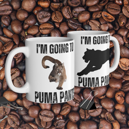 Funny Animal Mug Funny Coffee Mug gift for Him, Pun Coffee Cup, Joke Mug I'm Going to Puma Pants Funny Joke gift Funny Mug for Friend gifts