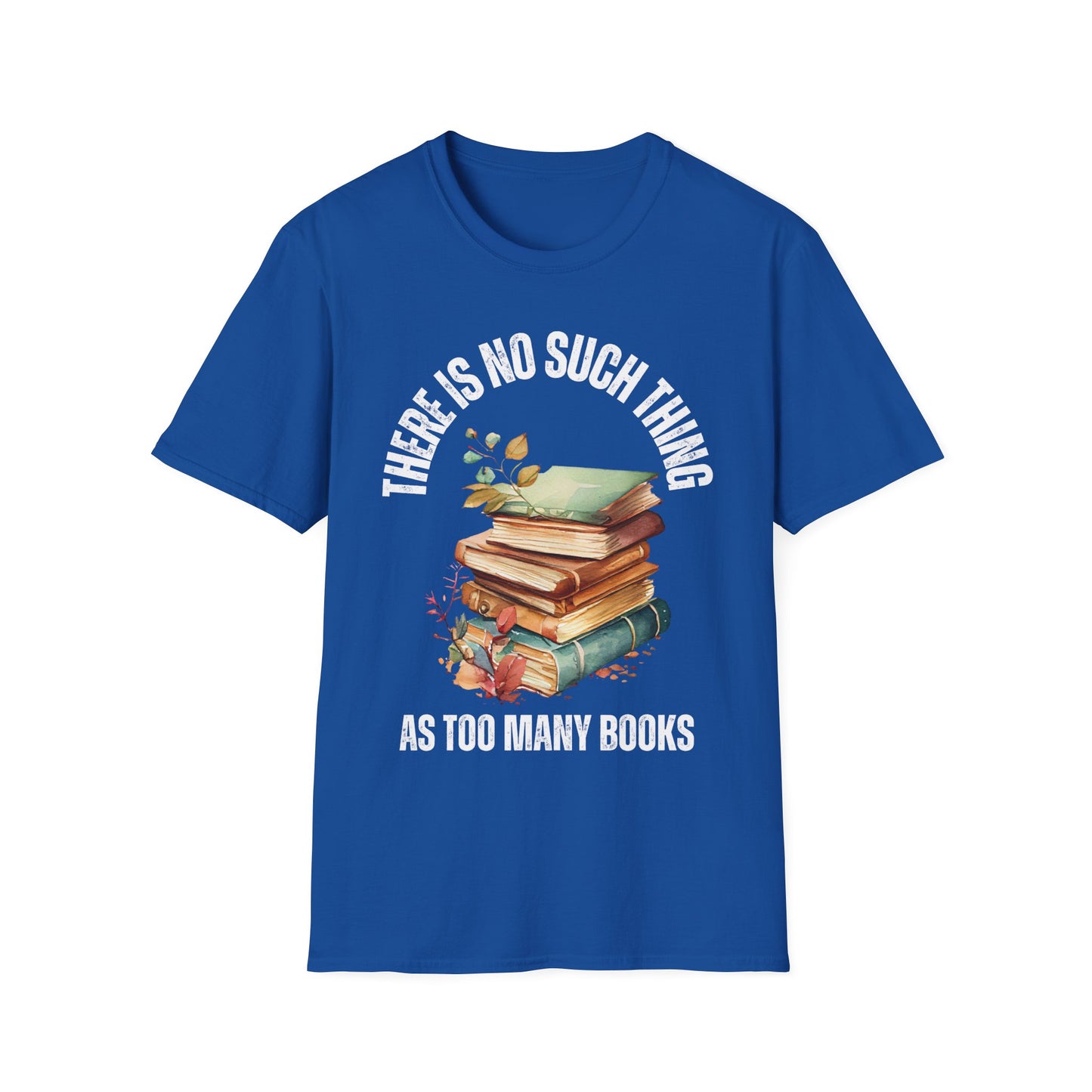 No Such Thing AS Too Many Books Shirts Book Enthusiast T-Shirt for Book Lover gift for Reading Shirt for Reader gift for Reading Lover