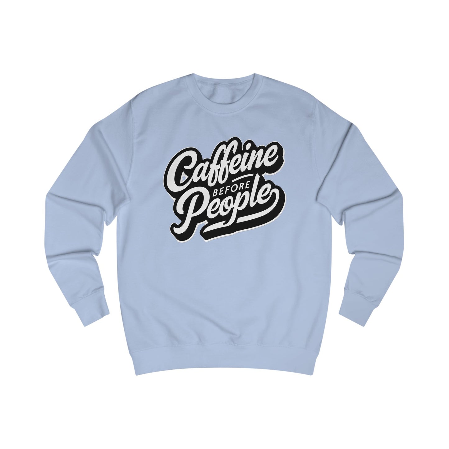 Caffeine Before People Sweatshirt for Coffee Lovers Sweatshirts Funny Coffee Sweater for Coffee Addict Shirt Coffee Addicts T Shirts