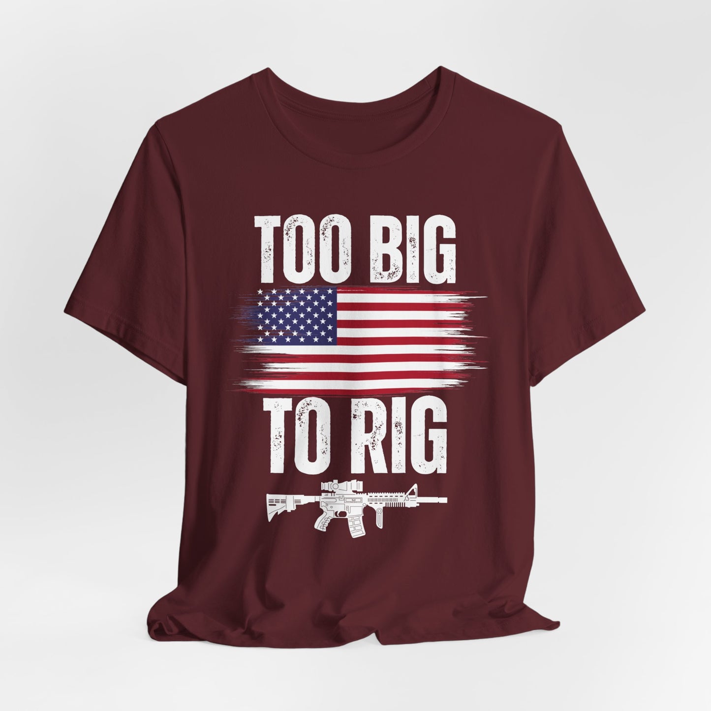 Too Big To Rig shirt for Donald Trump T-shirt 2024 Election Shirts for Conservative gifts 2nd Amendment Second Amendment t-shirt  PRO GUN