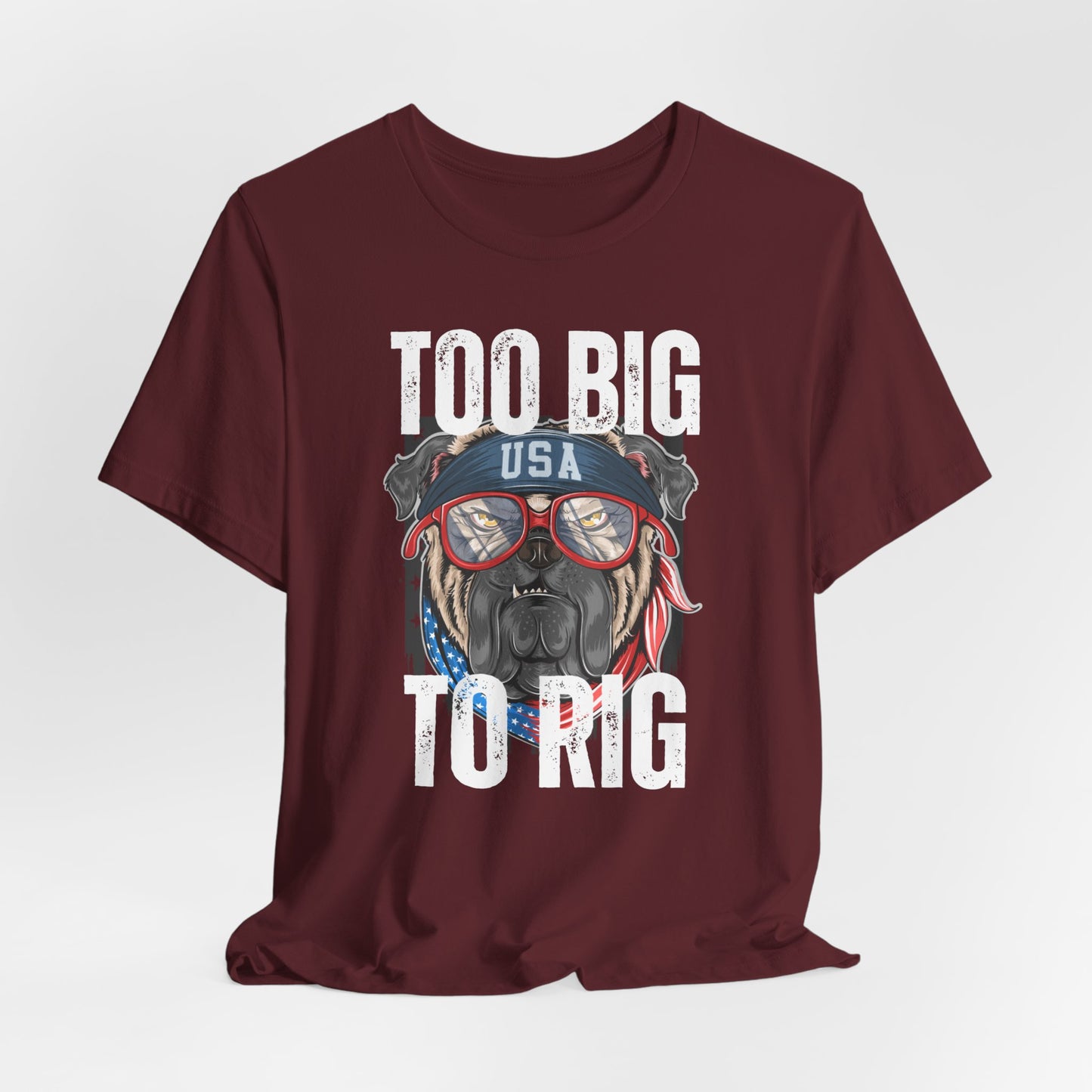 Too Big To Rig T Shirts for Donald Trump Shirt 2024 Election T-Shirt for Conservative gifts Republican Funny Dog Shirt for Bull Dog Lover