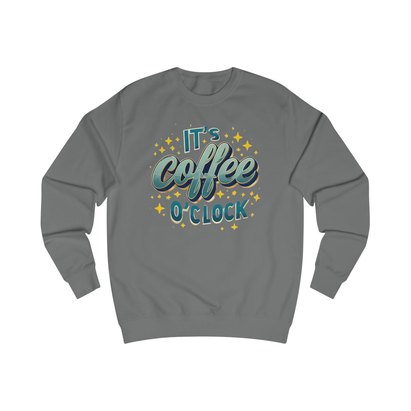 Coffee Time Sweatshirts It's Coffee O Clock Sweatshirts for Coffee Lover gift ideas for Caffeine Lovers gifts Coffee Enthusiast Barista