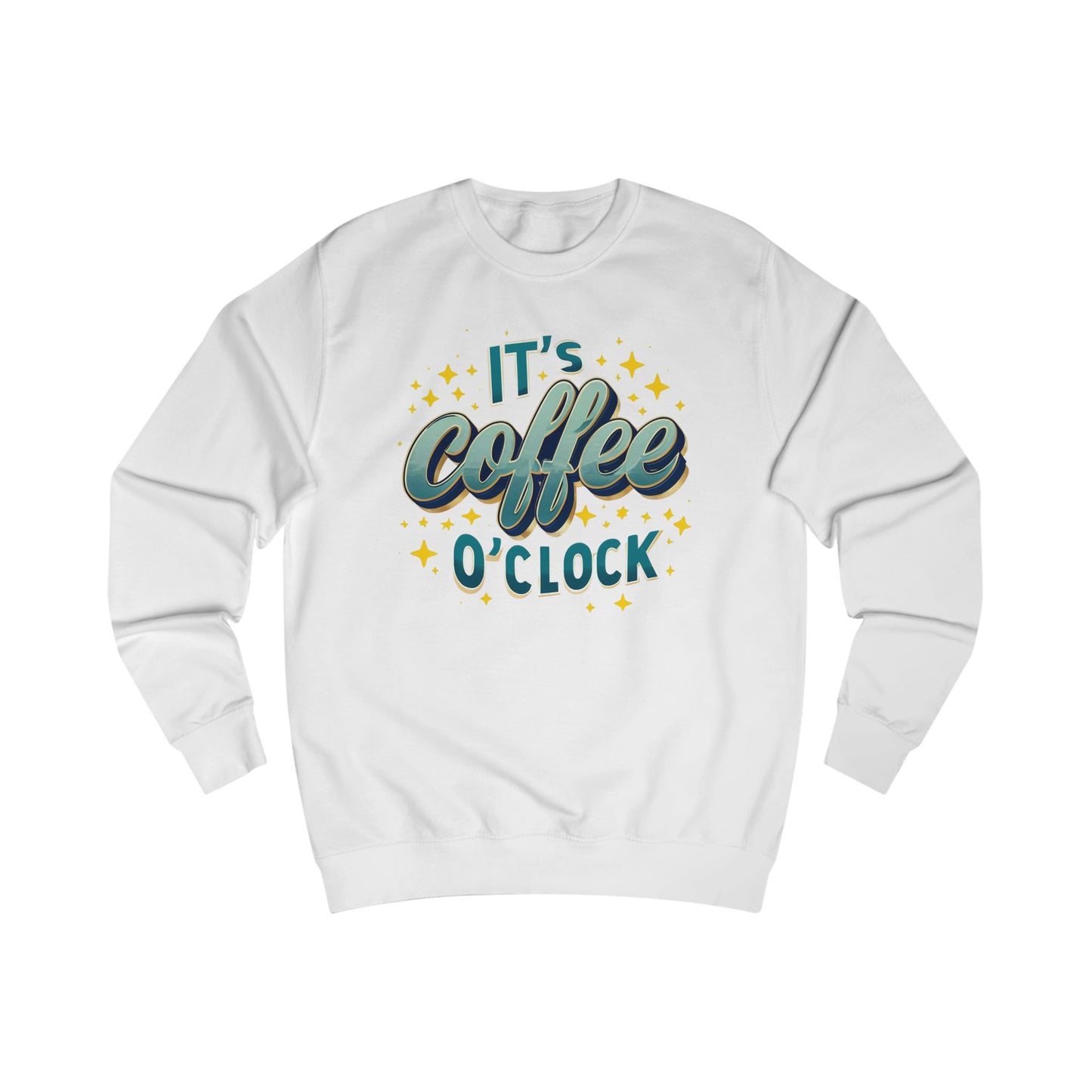 Coffee Time Sweatshirts It's Coffee O Clock Sweatshirts for Coffee Lover gift ideas for Caffeine Lovers gifts Coffee Enthusiast Barista