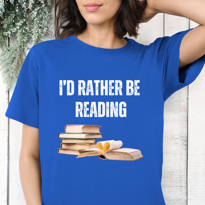 I'd Rather Be Reading Shirts Bookish T-shirt for Book Lover Gift for Librarian gift for Teacher Shirt - Bookworm T Shirt Reading gifts