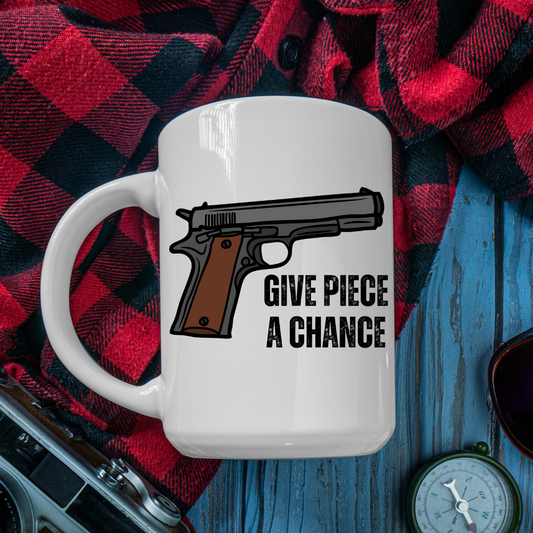 Give Piece A Chance Mug Funny Coffee Mugs for Gun Love gift for Husband gifts for Father's Day gift for Him - Gun Mug for Military Mug for Military gift