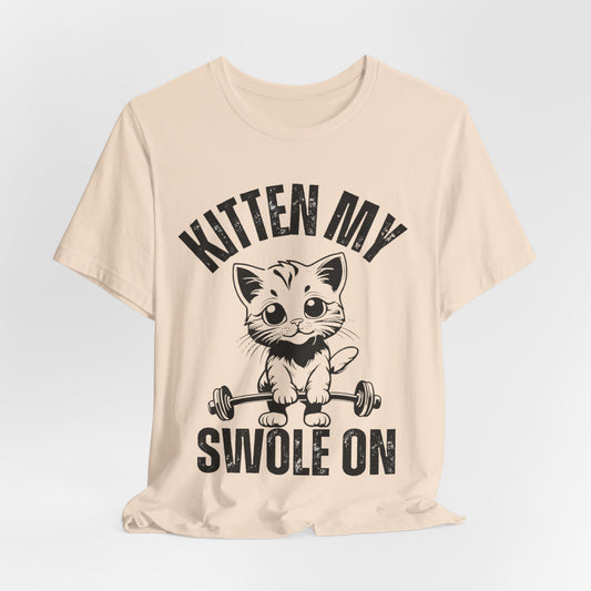 Kitten My Swole On Shirt, Unisex Tee, Gym Workout T-Shirt, Cat Lover Gift, Fitness Apparel