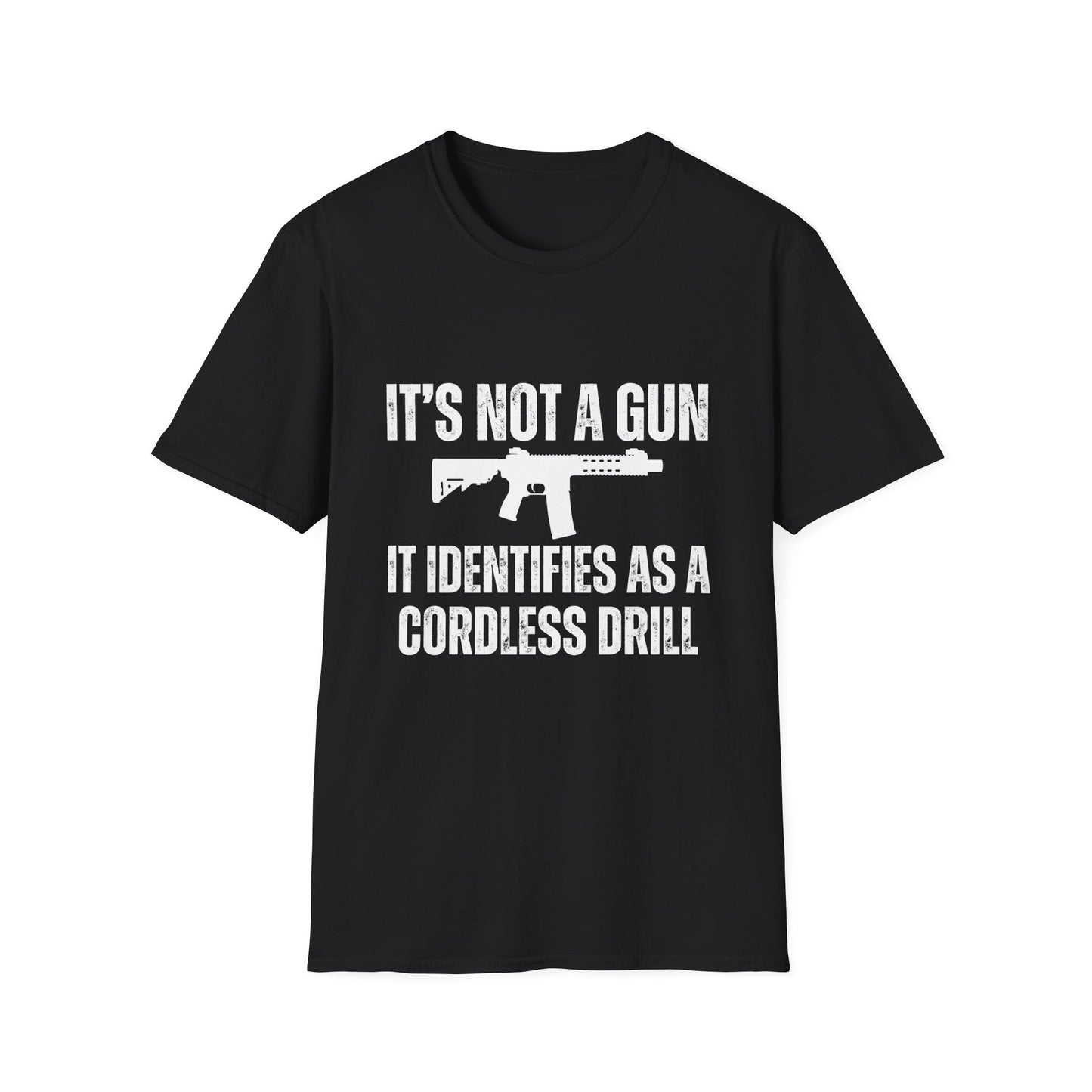 I'd Not A Gun It Identifies As A Cordless Drill T Shirt AR Shirt for Gun gift for Pro Gun T-shirt for 2nd Amendment t shirt for Dad gifts for Him - Gun Lover Shirt - Funny T-shirts