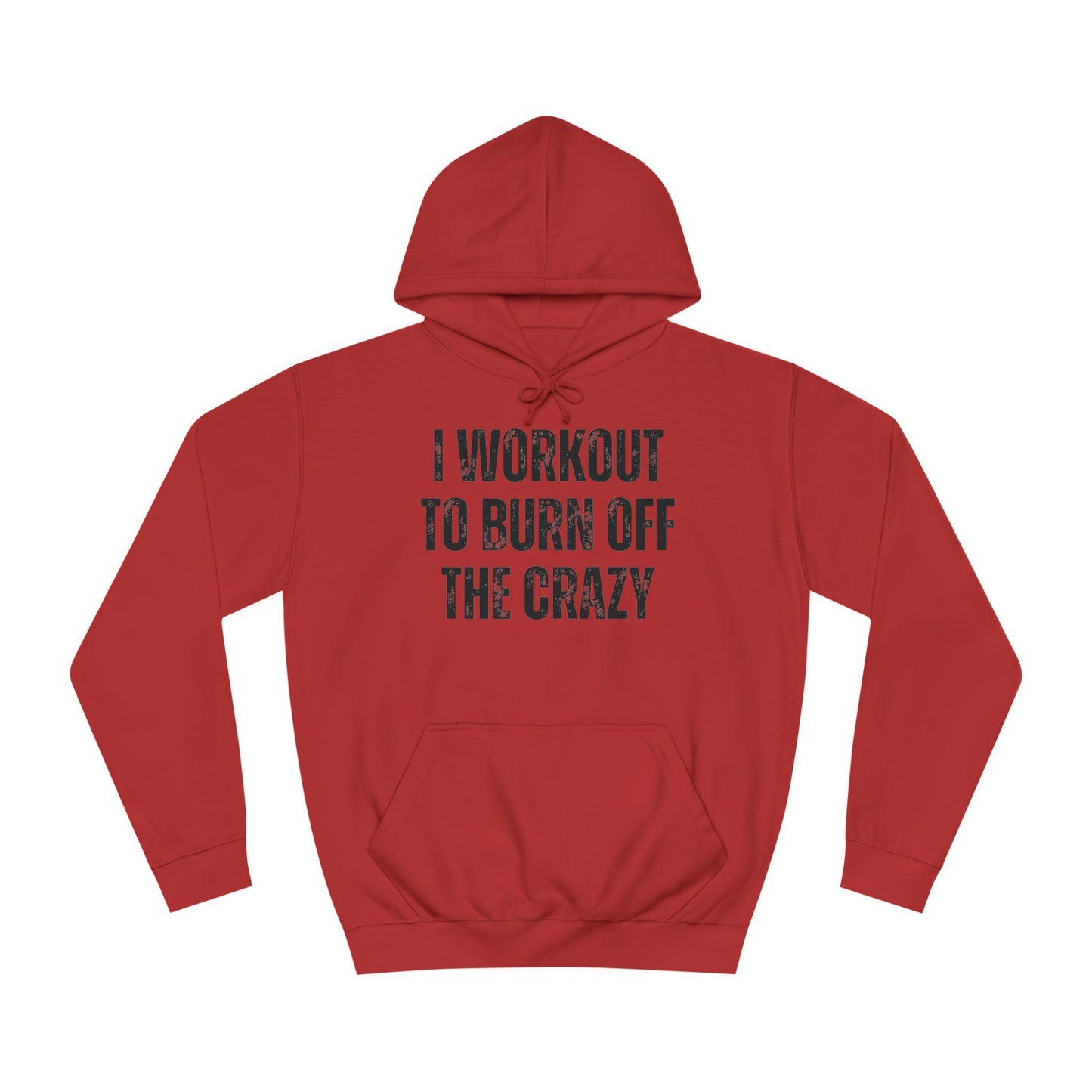 I Workout To Burn Off The Crazy Hoodie Funny Workout Hoodies for Gym Lover gift for Fitness Lover Hooded Sweat Shirt for Gym Rat Powerlifting Hoodie for Weightlifting gift