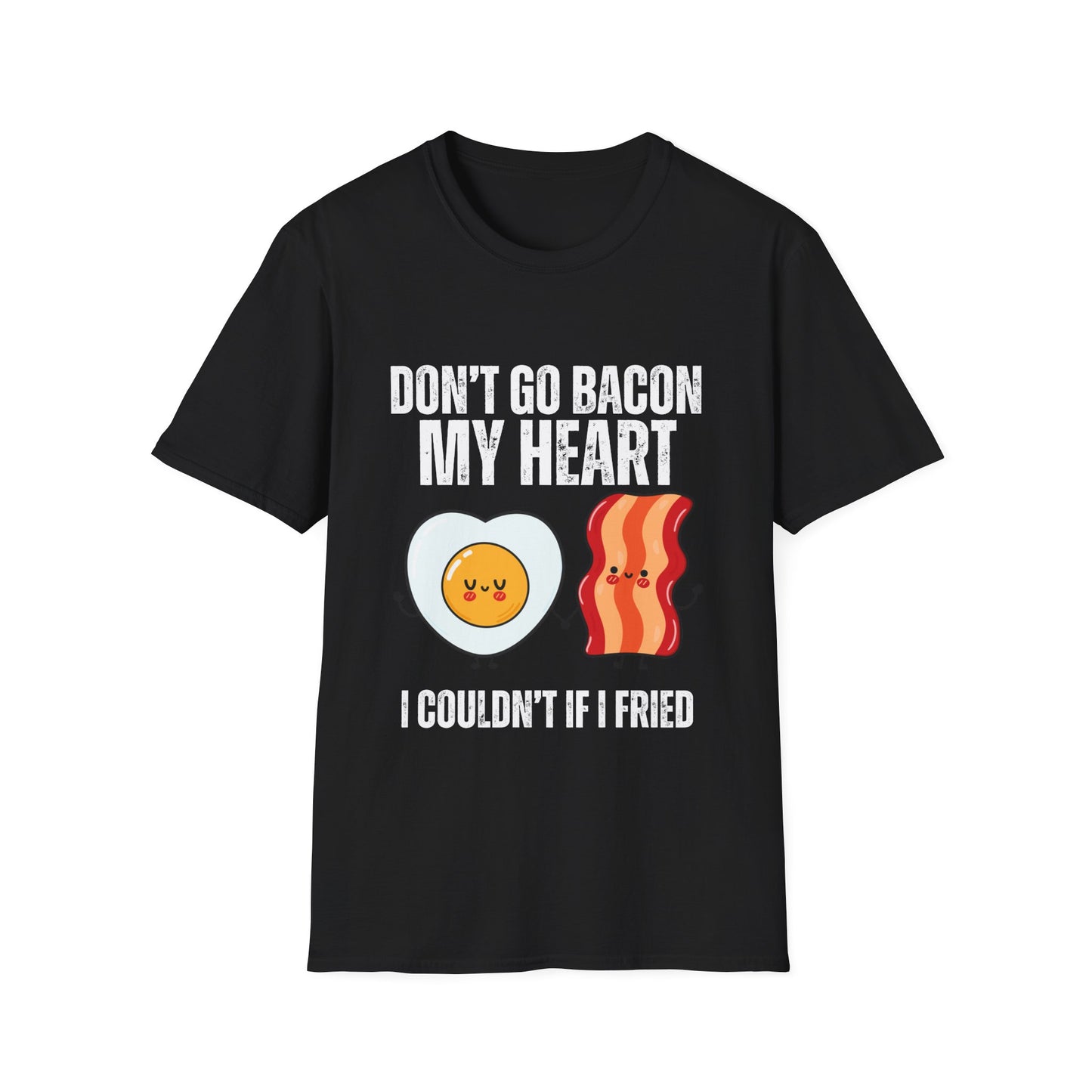 Funny Bacon T Shirt Don't Go Bacon My Heart Shirts for Meat Lover gift for Carnivore gifts T-shirt