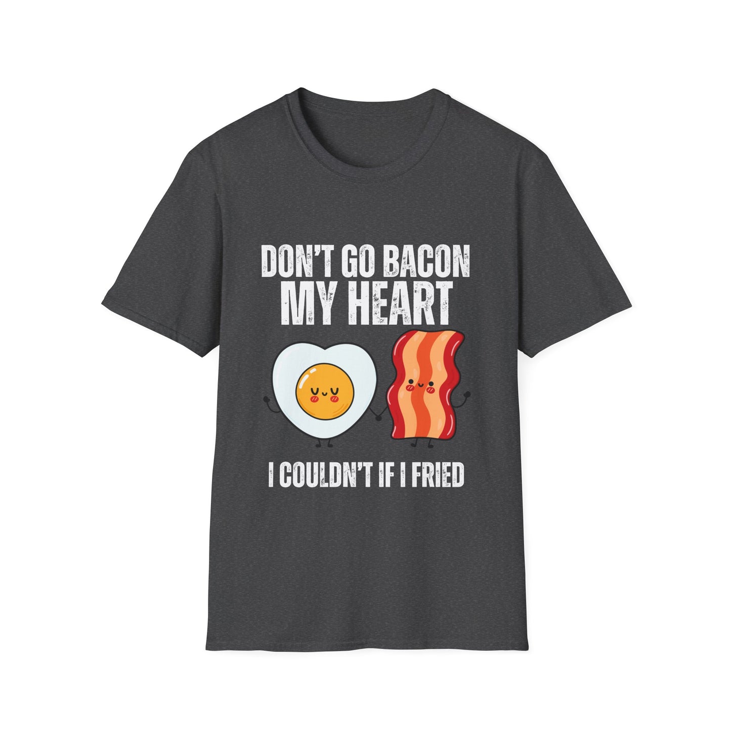 Funny Bacon T Shirt Don't Go Bacon My Heart Shirts for Meat Lover gift for Carnivore gifts T-shirt