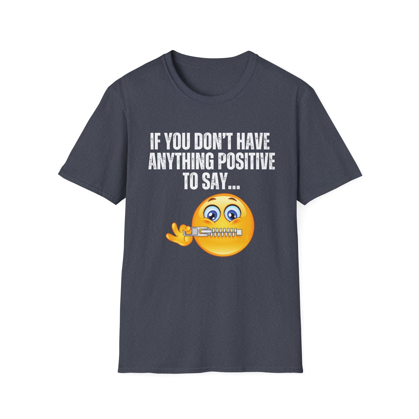 Shut Up T Shirt Funny Saying T-shirt for Birthday gifts for Friend gift If you don't have anything positive to say shut your mouth