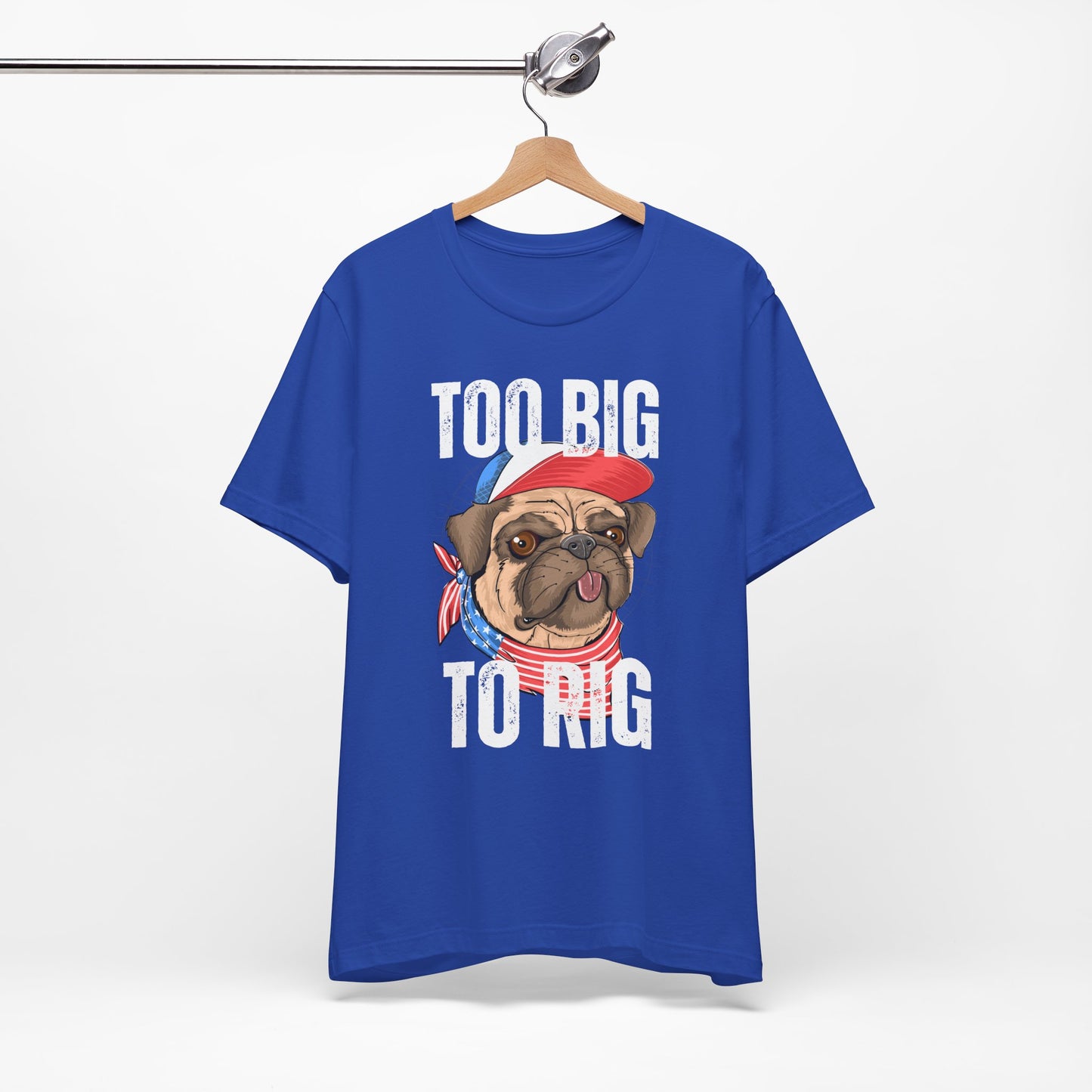 Too Big To Rig T Shirts for Donald Trump Shirt 2024 Election T-Shirt for Conservative gifts Republican Funny Pug Dog Lover gift