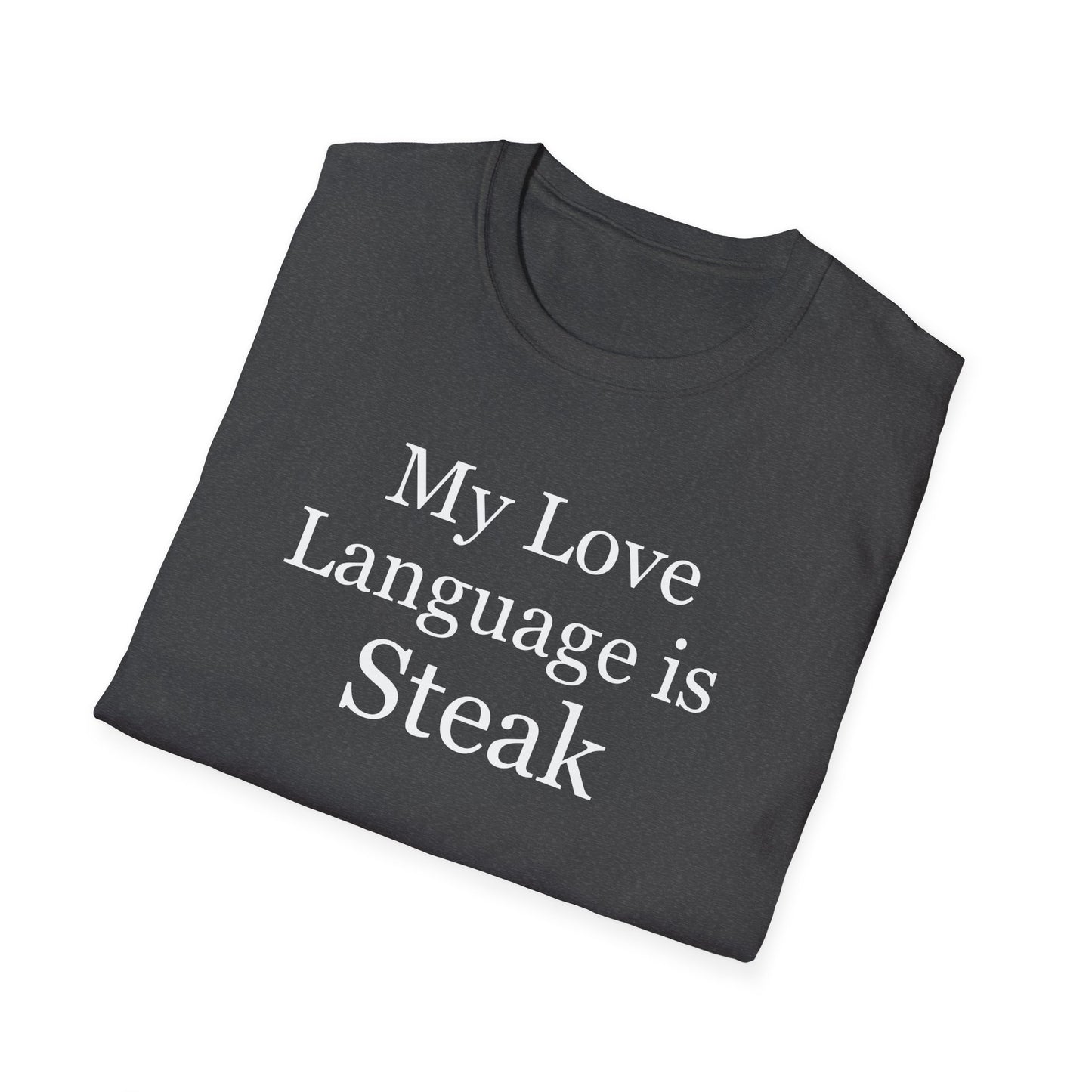 Steak Shirt for Carnivore T Shirt for Meat Lovers gifts for Barbecue Shirt for BBQ Lovers gift Grilling T-shirt My Love Language is Steak