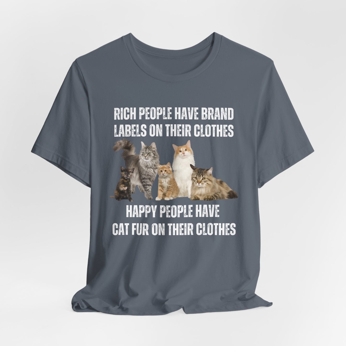 Cat T-shirt for Funny gift Cat Lovers gifts Mom Cute Kitty Shirts Rich People Have Brand Labels Happy People Have Cat Fur on Their Clothes