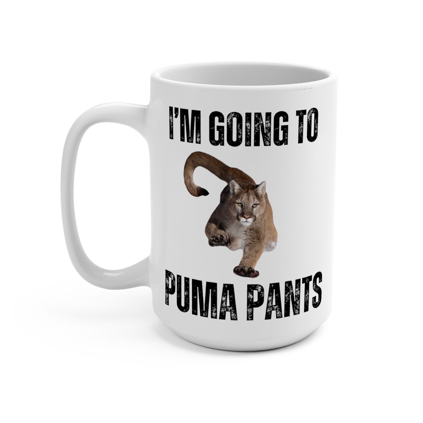 Funny Animal Mug Funny Coffee Mug gift for Him, Pun Coffee Cup, Joke Mug I'm Going to Puma Pants