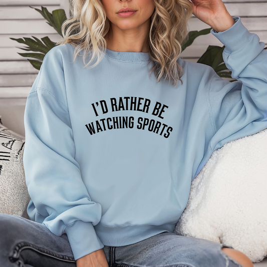 I'd Rather Be Watching Sports Sweatshirt for Sports Lover gifts for Sporty girl gift ideas for Mens Sweatshirts for Christmas presents men