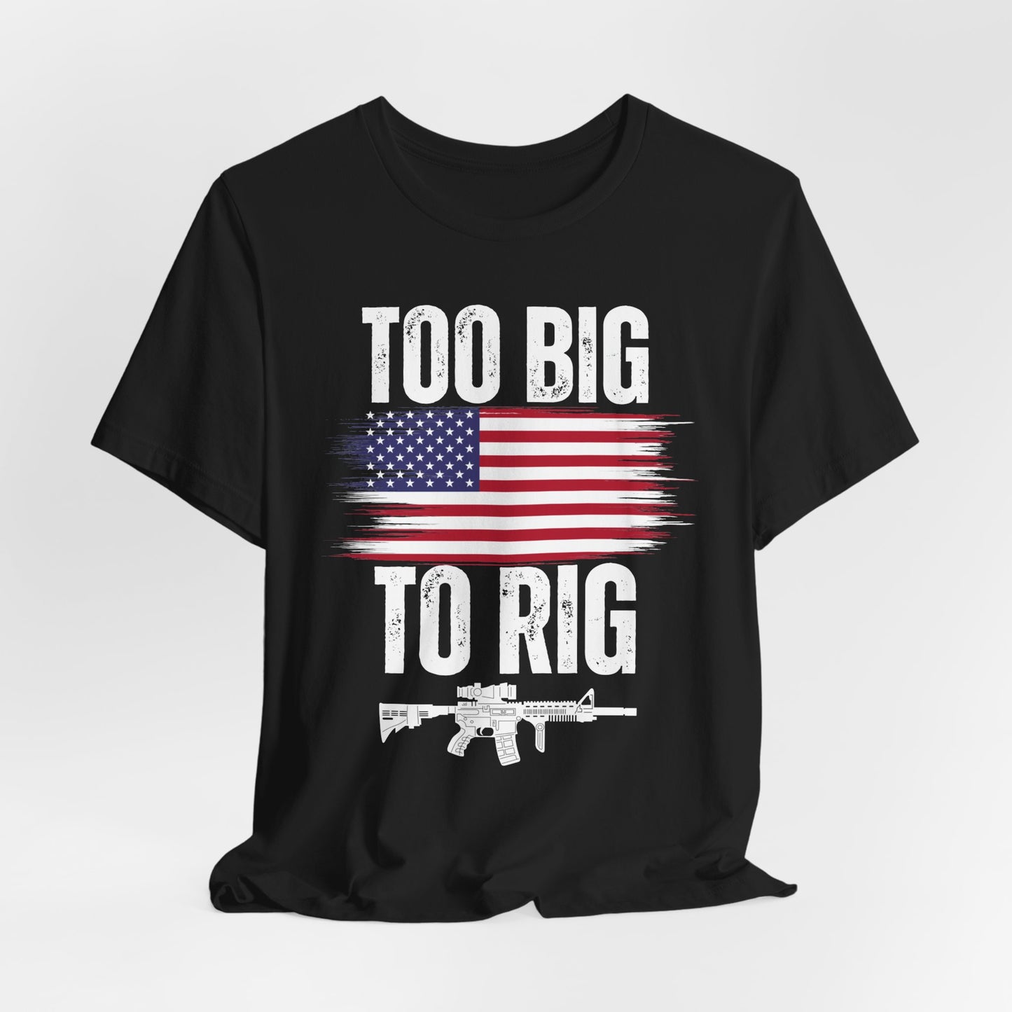 Too Big To Rig shirt for Donald Trump T-shirt 2024 Election Shirts for Conservative gifts 2nd Amendment Second Amendment t-shirt  PRO GUN