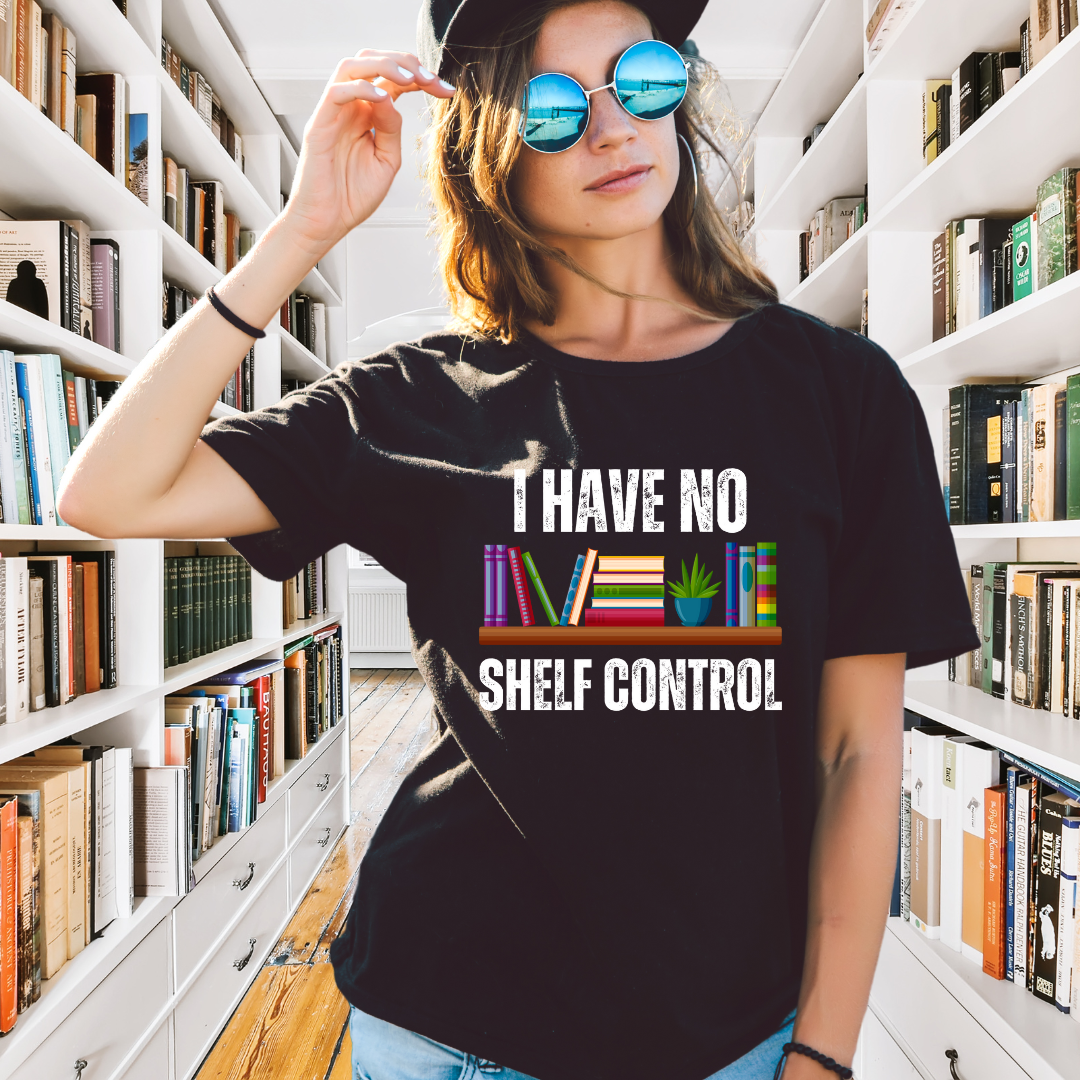 Funny Book Pun T-shirt I Have No Shelf Control Bookworm gift for Book Lover Shirt - Reading T Shirt - Reading Shirt gift for Her or Him - Book Enthusiast