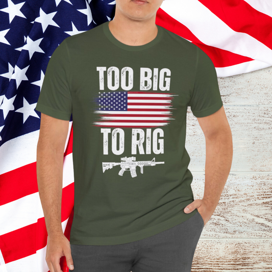 Too Big To Rig shirt for Donald Trump T-shirt 2024 Election Shirts for Conservative gifts 2nd Amendment Second Amendment t-shirt  PRO GUN