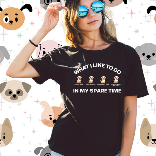 Dog Enthusiasts Shirt What I Like To Do In My Spare Time Funny Dogs T-shirt for Doggy Lovers gifts for Kitty Lover gift Dog Dad Shirts Him