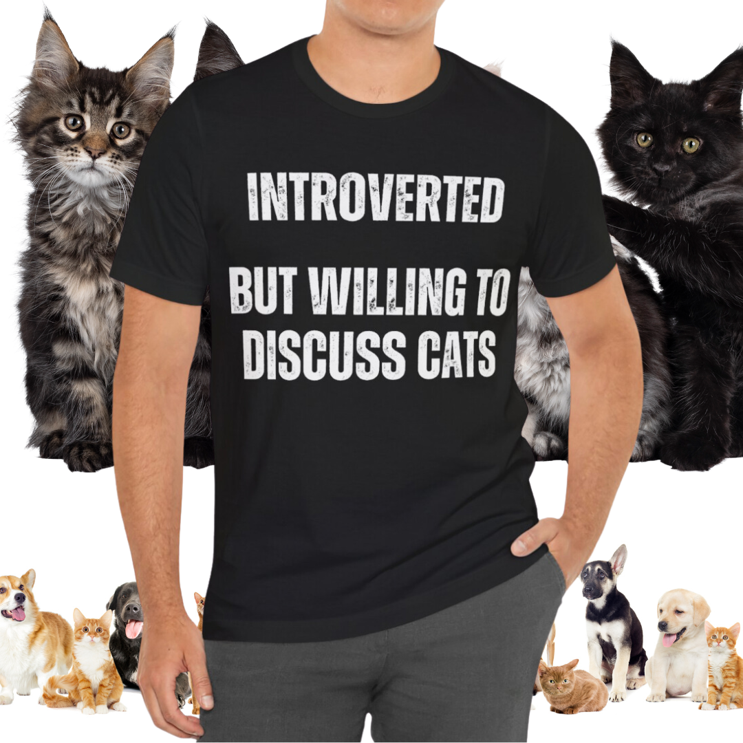 Funny Cat Shirt gift CAT Lover gifts for Cat Dad T-shirt Cat T shirt for Cat Mom Introverted But Willing to Discuss CATS Introvert Shirts
