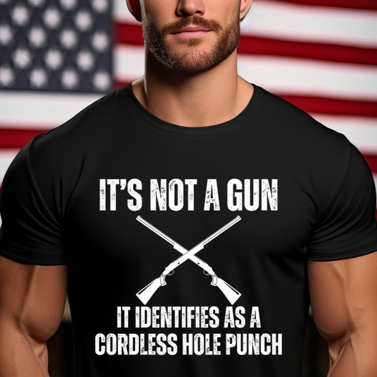 2nd Amendment Tshirt  It's Not A Gun It Identifies As A Cordless Hole Punch T-shirts for Second Amendment Shirt for Him gifts for Mens gift