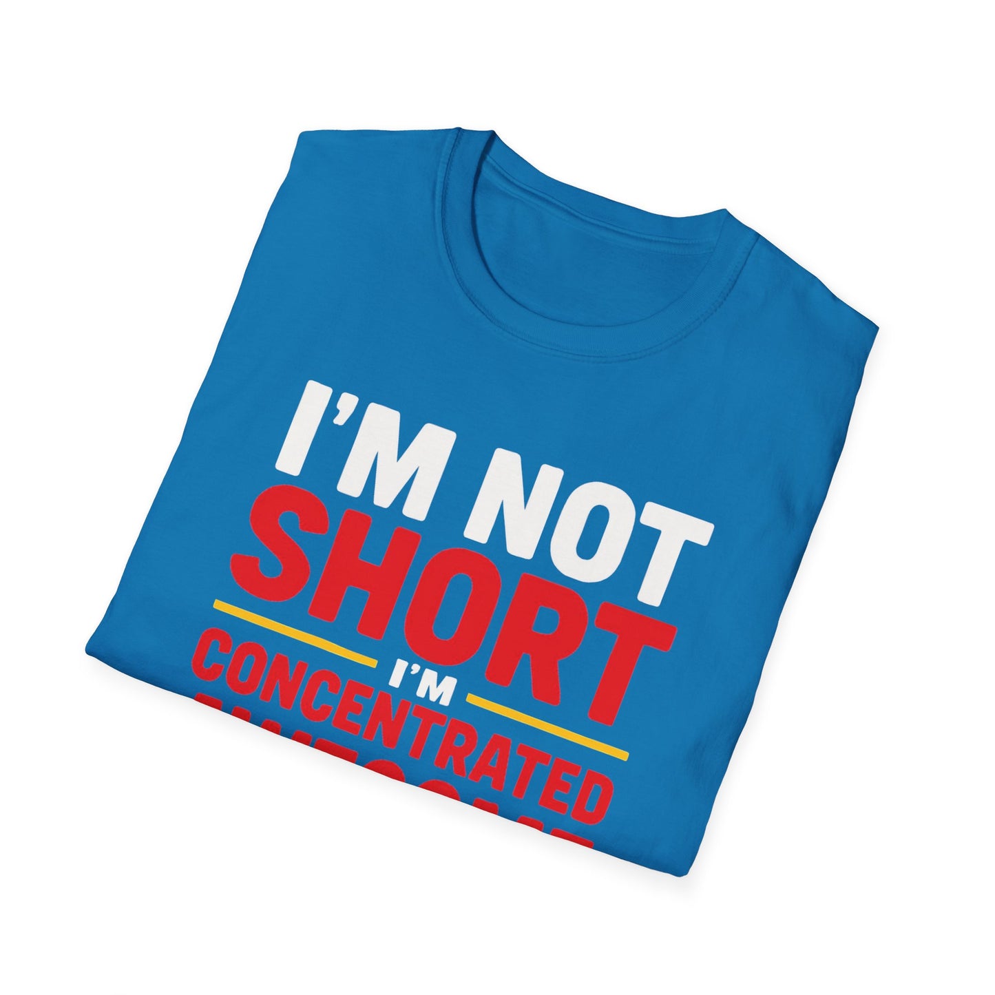 Short girl Shirt for Short person gift I'm not shirt I'm concentrated awesome tshirt Funny T-shirts for Short friends gifts for her