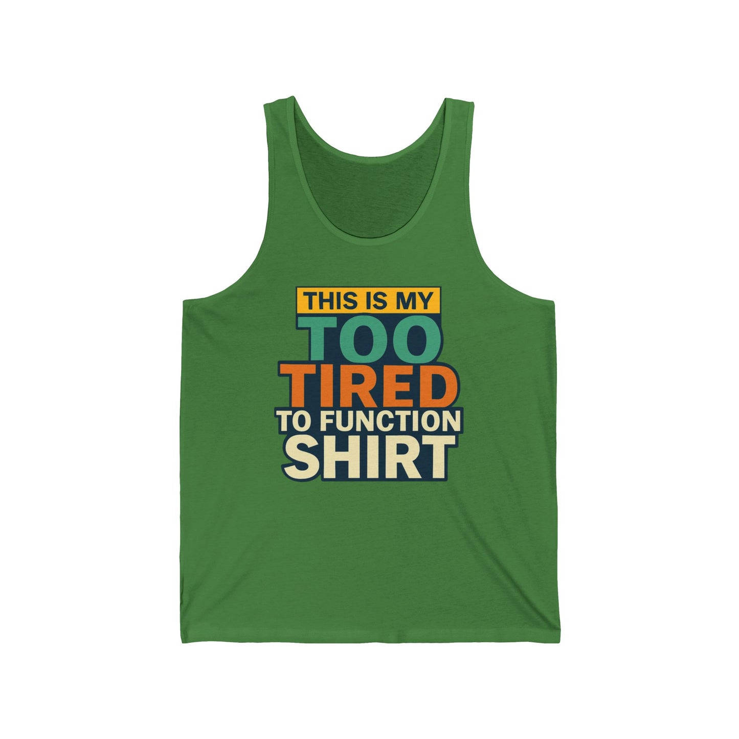 Funny Tank Top, Muscle Tank, Sleepy Tank, Lazy Tank, Unisex Tank Top, Humorous Shirt, Too Tired to Function, Gift for Sleepy Friend
