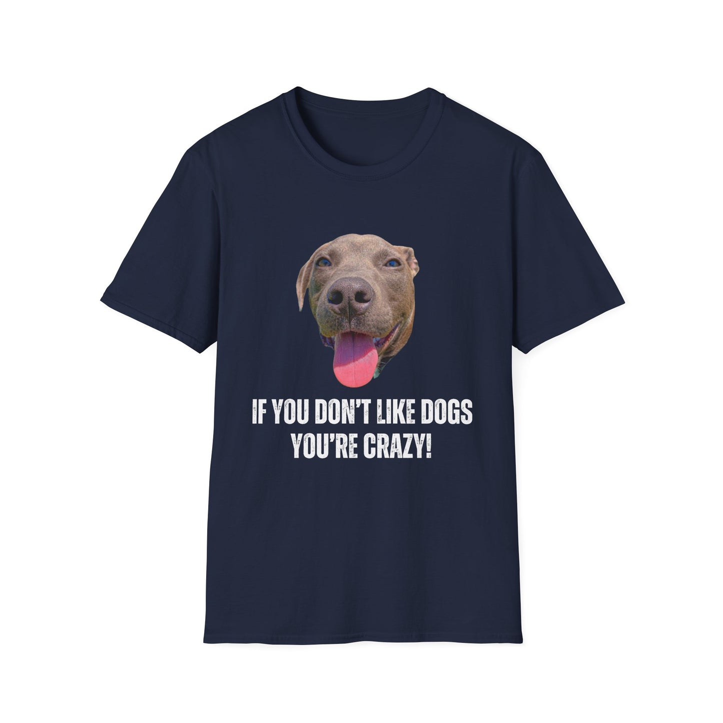If You Don't Like Dogs You're Crazy T Shirts Pit Bull T-shirt for Pit Bull Lover Gift For Pit Bull Mom gift for Dog Lover gift - Cute Dog Shirt