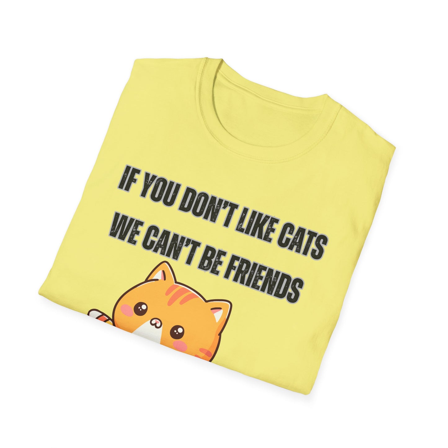 T Shirt Cute Cat Shirt for Cat Lover Gift Cute Cats T- Shirt for Cat Mom Gift If You Don't Like Cats We Can't Be Friends Shirt