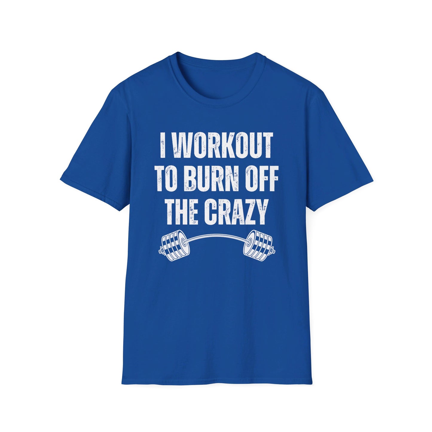 Funny Gym T-Shirt for Fitness Lover gift for Powerlifting Lovers T Shirts Weightlifting I Workout to Burn Off the Crazy Funny Fitness Shirt
