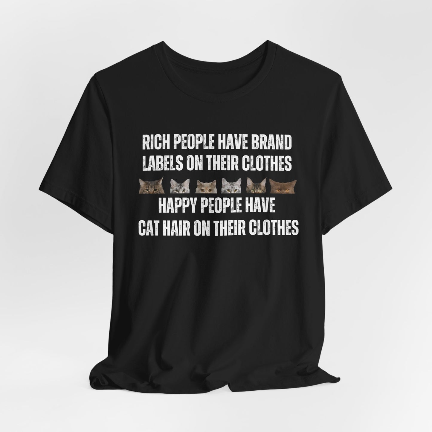Cat Shirt for Funny gift Cat Lover gifts Mom Cute Kitty Shirts Rich People Have Brand Labels Happy People Have Cat Hair on Their Clothes