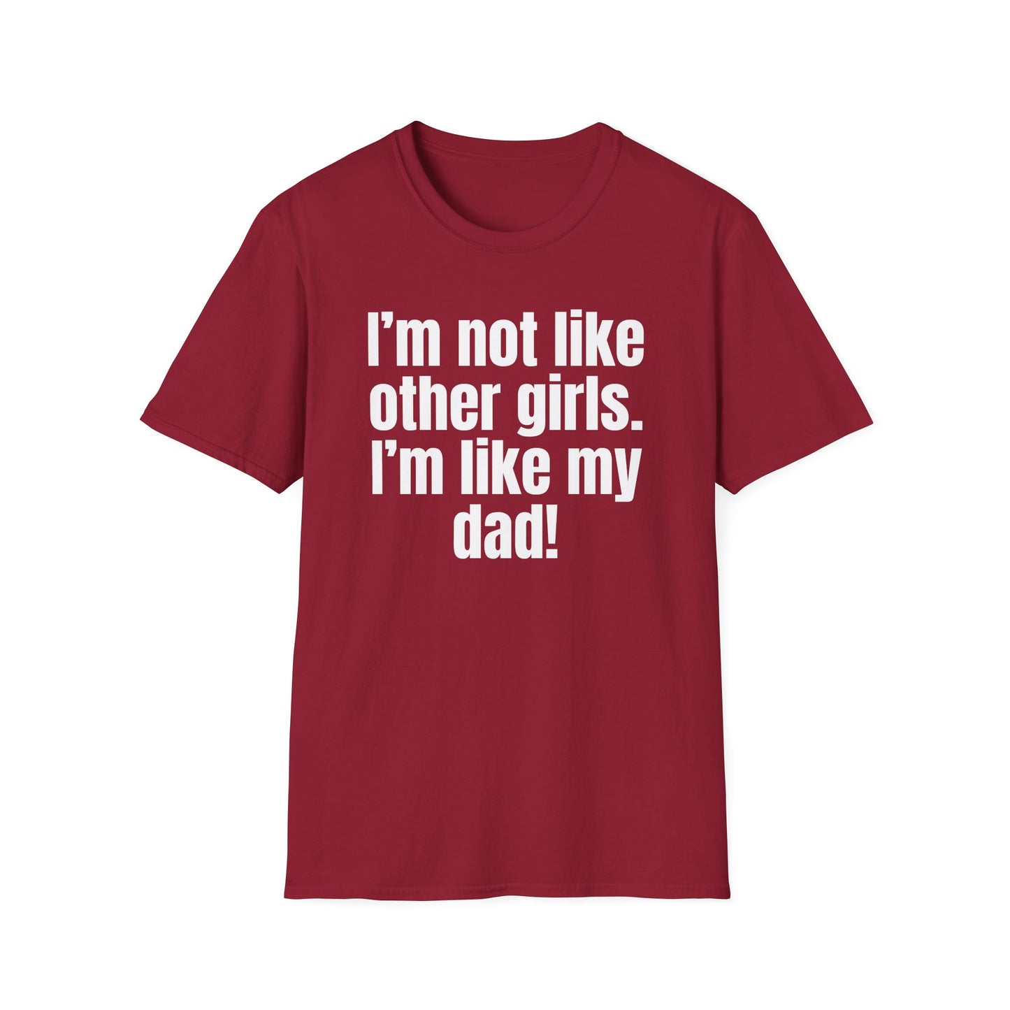 Funny Daddy's Girl Shirt Dad Girl T-shirt I'm not like other girls Im like my Dad Tee Shirt for Fathers Day gift Daughters Birthday gifts