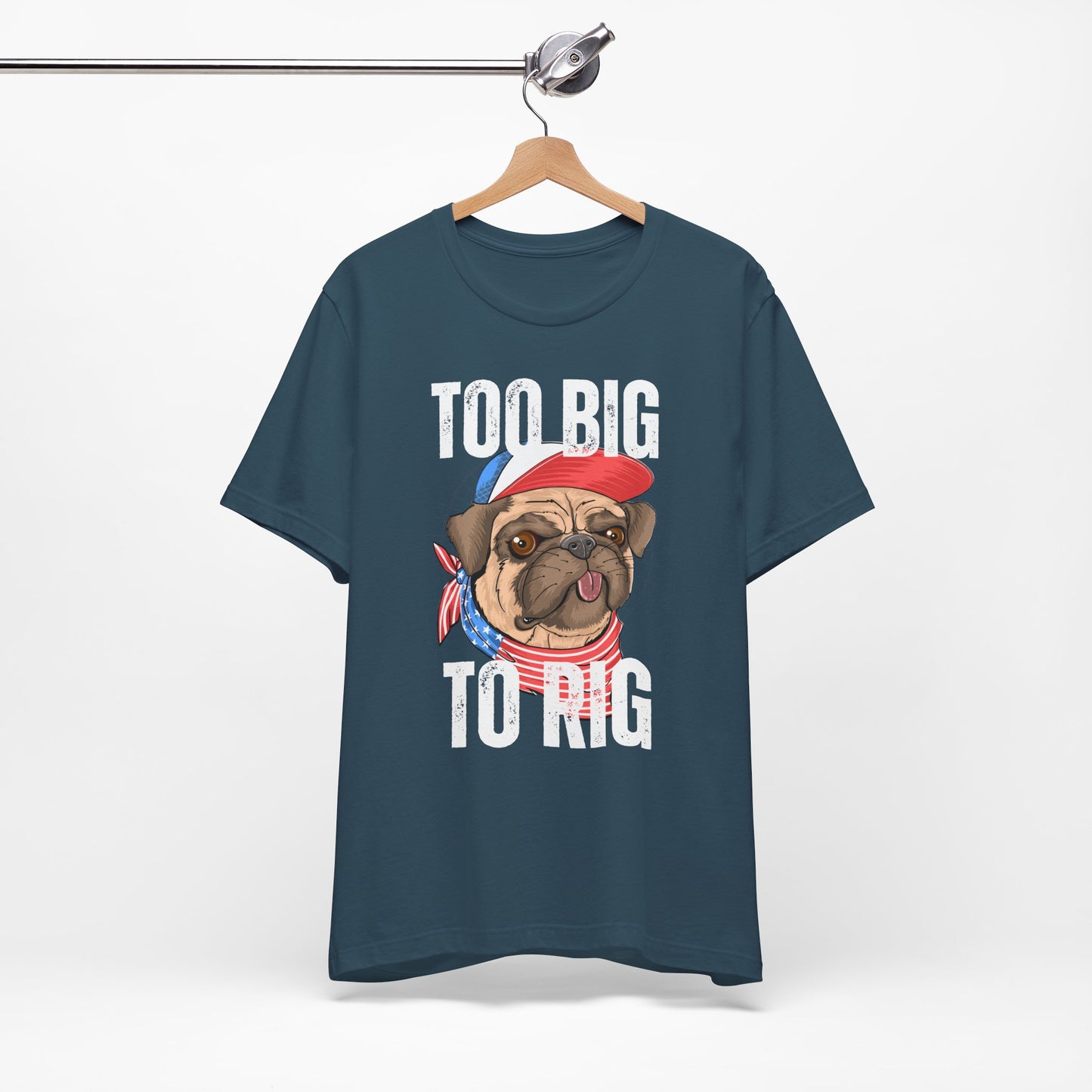 Too Big To Rig T Shirts for Donald Trump Shirt 2024 Election T-Shirt for Conservative gifts Republican Funny Pug Dog Lover gift