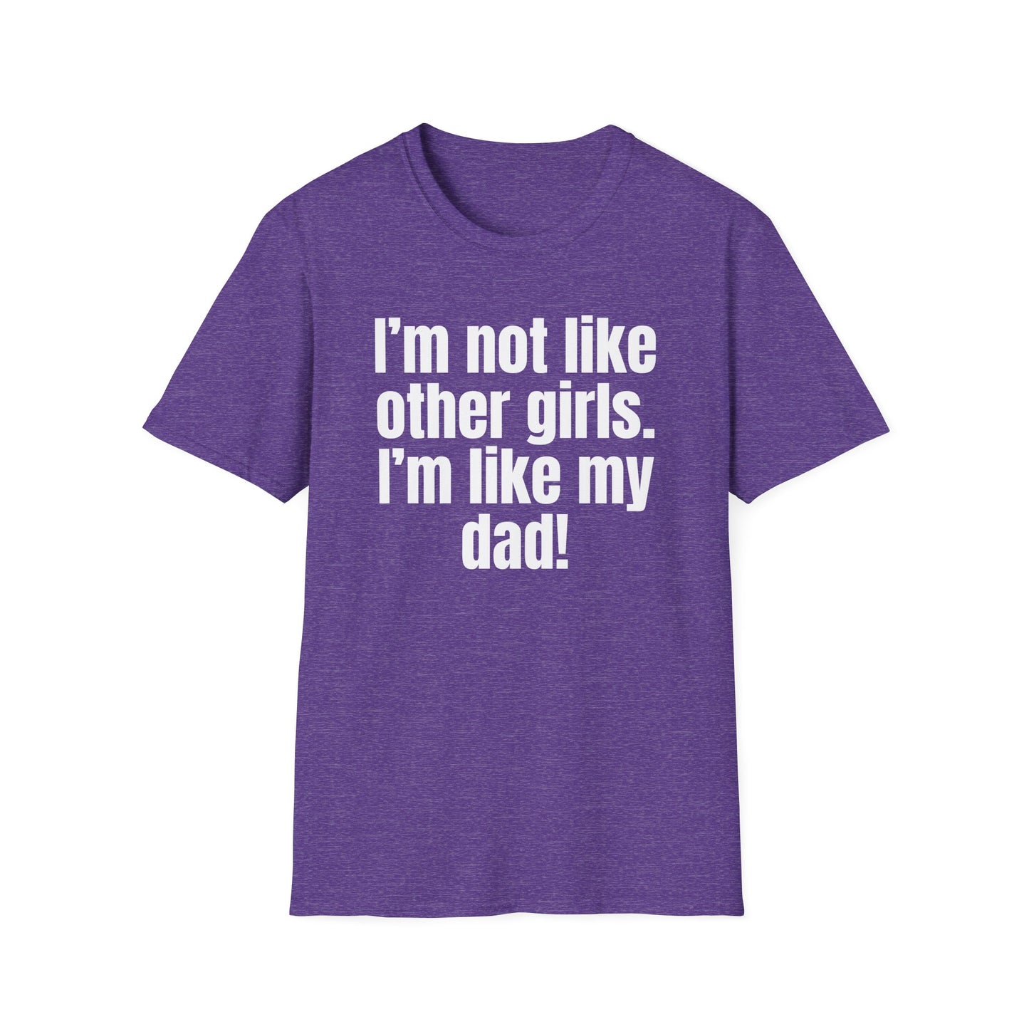 Funny Daddy's Girl Shirt Dad Girl T-shirt I'm not like other girls Im like my Dad Tee Shirt for Fathers Day gift Daughters Birthday gifts