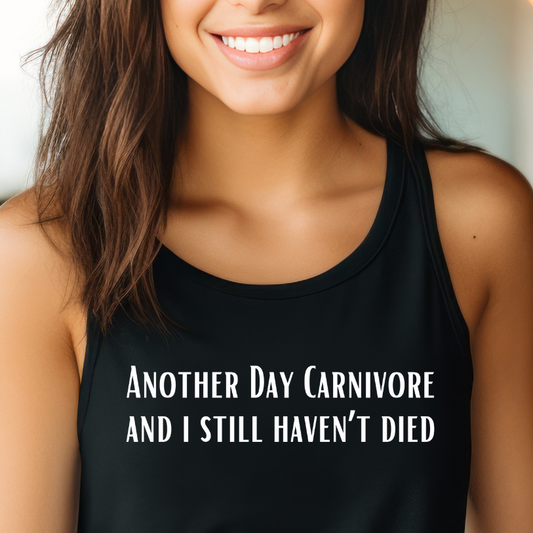 Another Day Carnivore and I Still Haven't Died Tank Top for Carnivore Diet gift for Grilling Tank Tops for Working Out gifts for Him gift