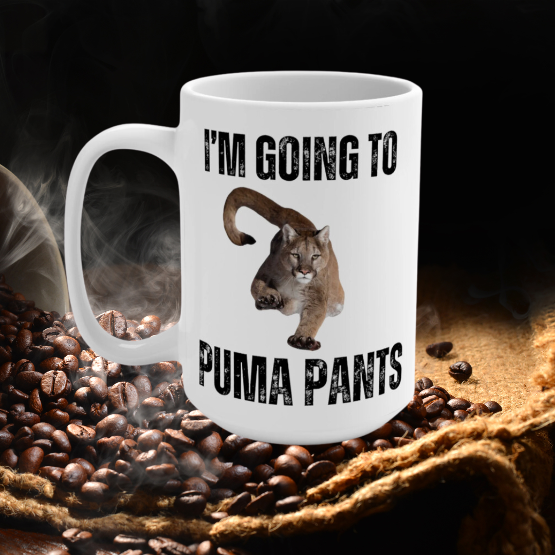 Funny Animal Mug Funny Coffee Mug gift for Him, Pun Coffee Cup, Joke Mug I'm Going to Puma Pants