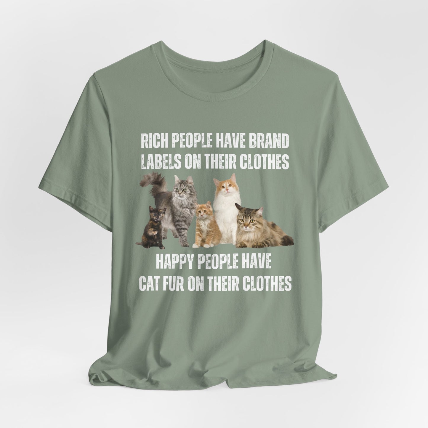 Cat T-shirt for Funny gift Cat Lovers gifts Mom Cute Kitty Shirts Rich People Have Brand Labels Happy People Have Cat Fur on Their Clothes