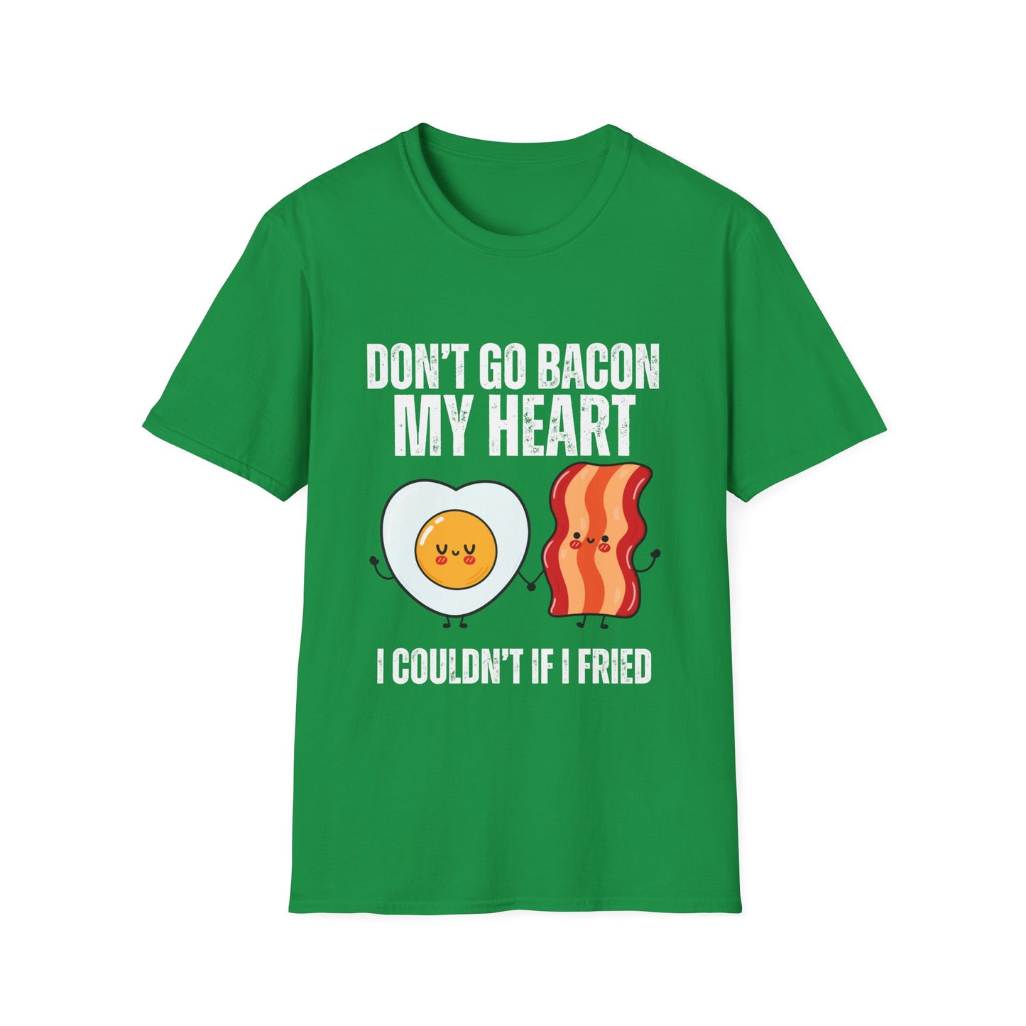 Funny Bacon T Shirt Don't Go Bacon My Heart Shirts for Meat Lover gift for Carnivore gifts T-shirt