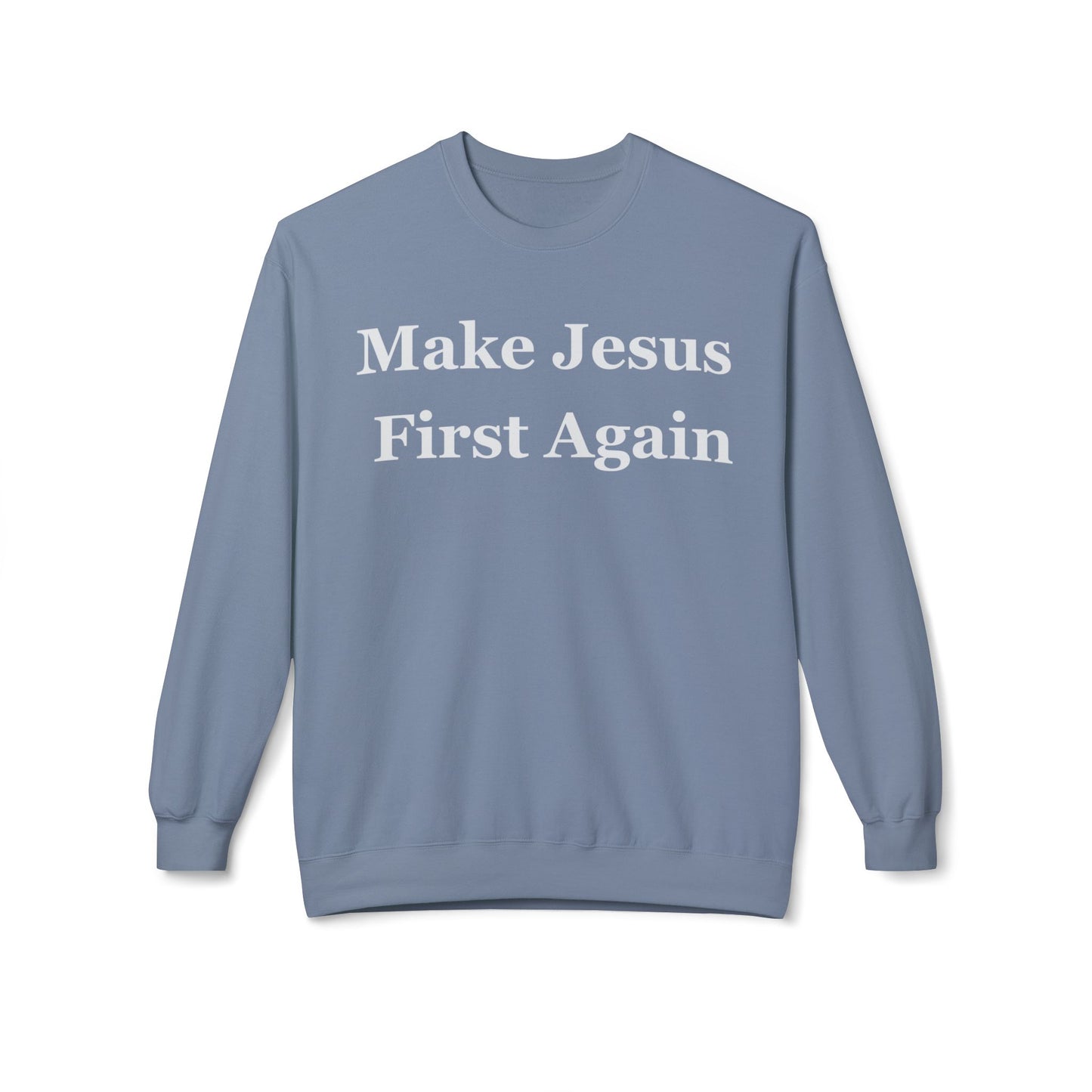 Make Jesus First Again Sweatshirt for Cristian gifts for Christmas present for Christians Sweatshirts for religious gift ideas for Jesus