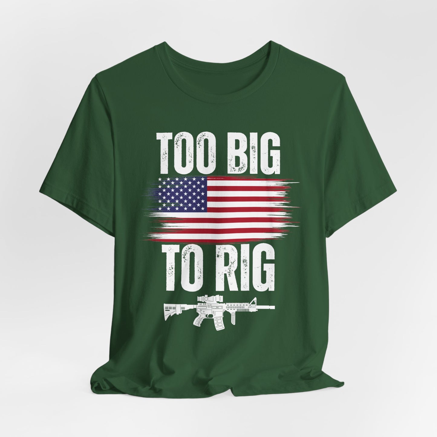 Too Big To Rig shirt for Donald Trump T-shirt 2024 Election Shirts for Conservative gifts 2nd Amendment Second Amendment t-shirt  PRO GUN