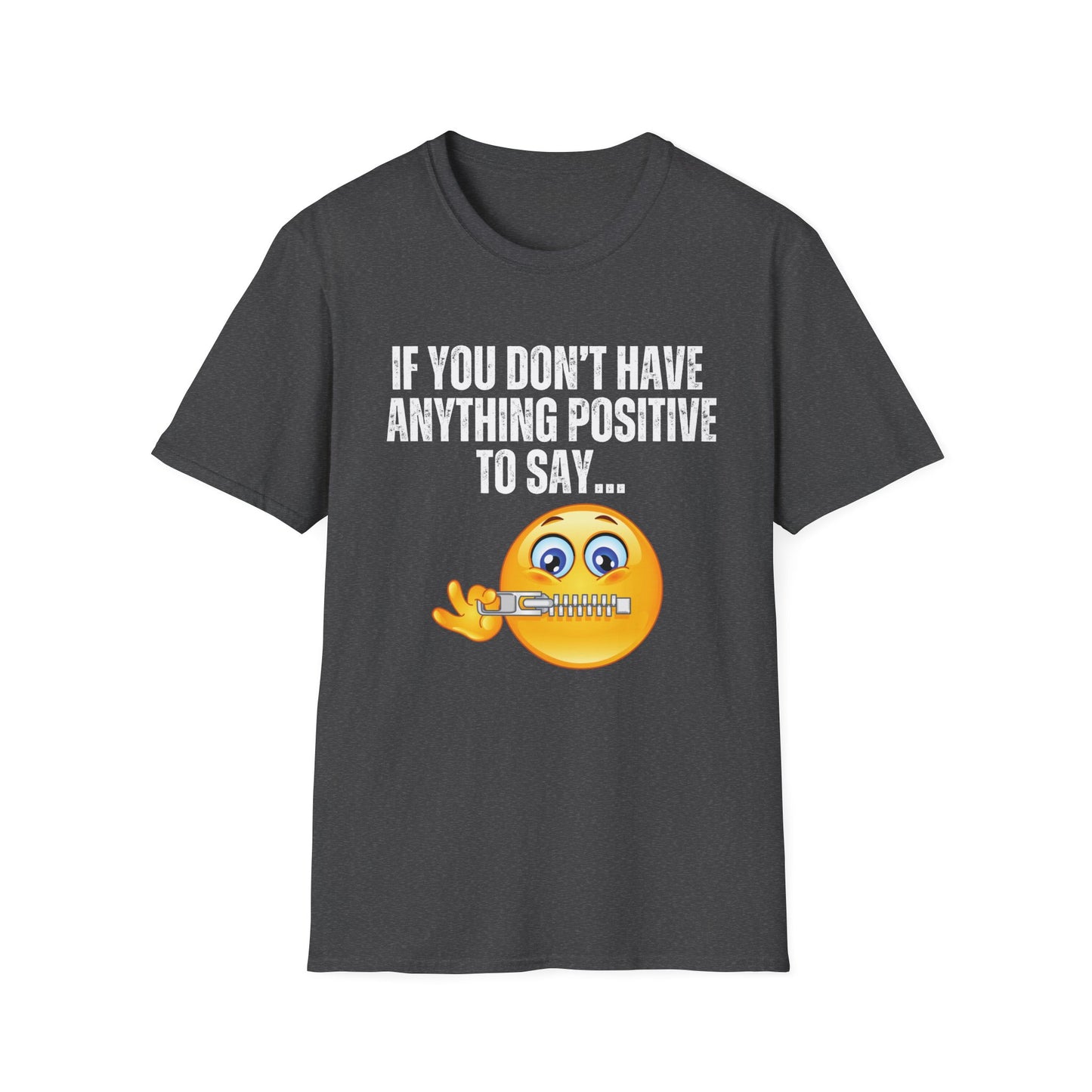 Shut Up T Shirt Funny Saying T-shirt for Birthday gifts for Friend gift If you don't have anything positive to say shut your mouth