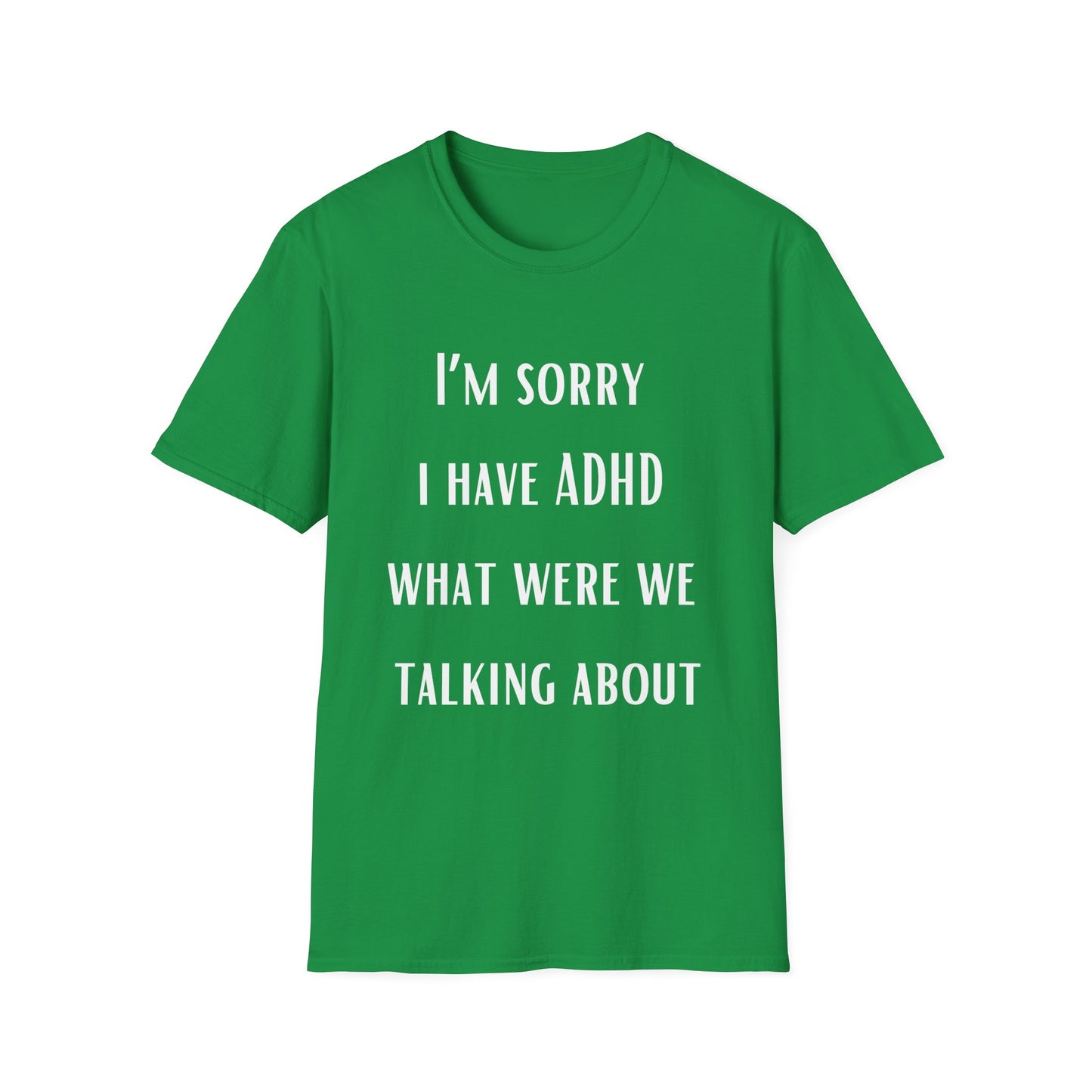 I'm Sorry I Have ADHD What Were WE Talking About? Funny ADHD T-shirt for Brother gift for Friend Shirt Funny Shirts for Boyfriend gifts Hilarious Tees