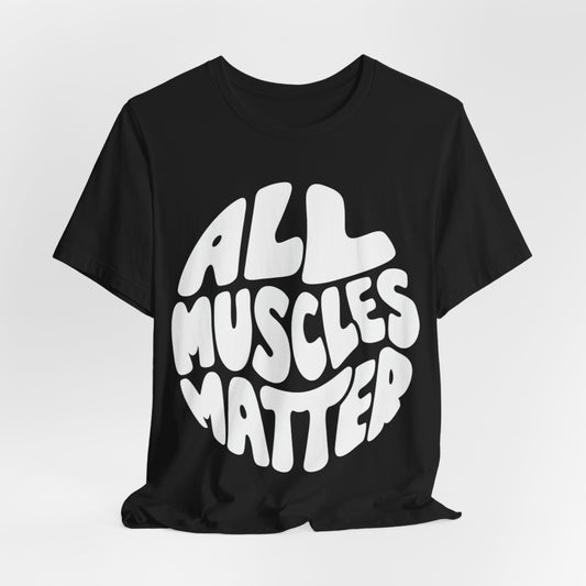Funny All Muscles Matter Unisex Tee, Gym Humor Shirt, Workout Top, Fitness Gift, Exercise Apparel