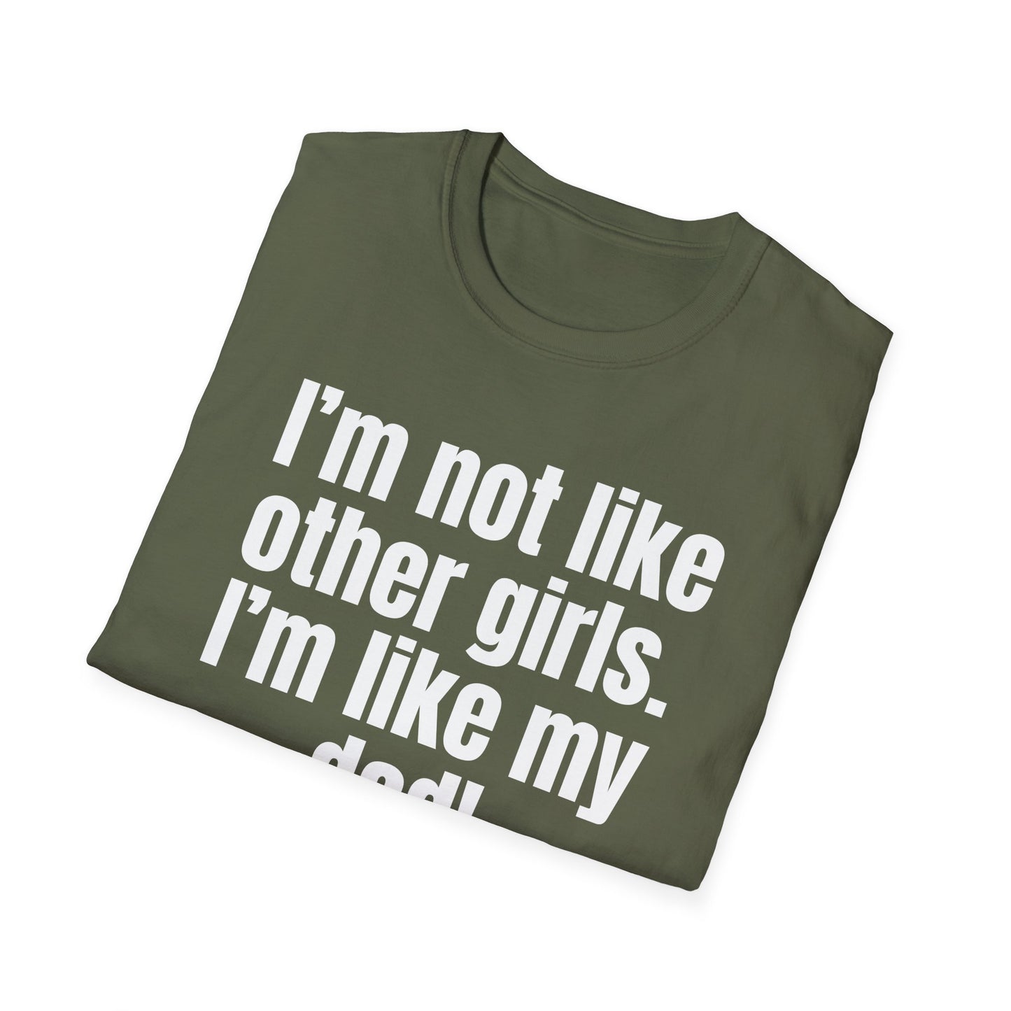 Funny Daddy's Girl Shirt Dad Girl T-shirt I'm not like other girls Im like my Dad Tee Shirt for Fathers Day gift Daughters Birthday gifts