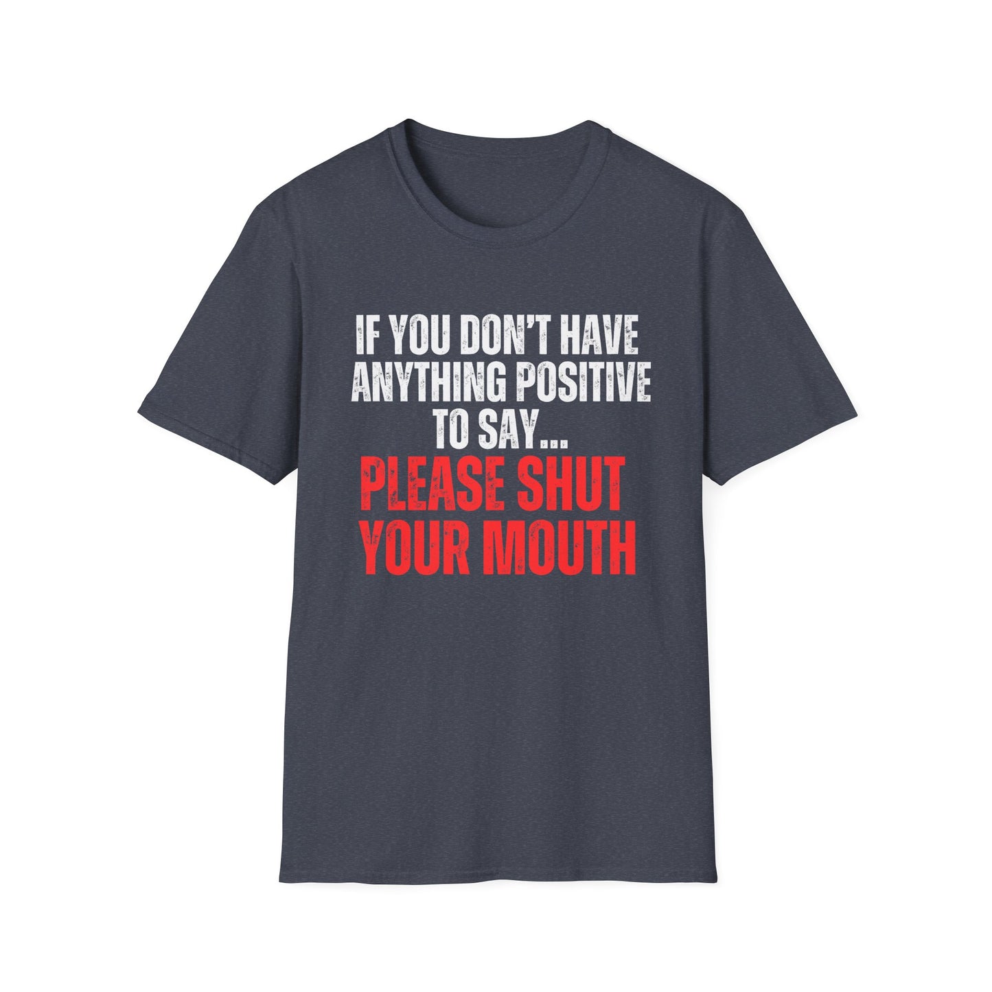 Funny Be Positive or Shut your mouth shirt Shut Up Zip it and be Nice T-shirts for Women and Men gifts for Mom gift Funny Quote Saying Tee