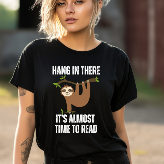 Sloth Reading Shirt Hang in There It's Almost Time to Read T shirt for Reading Tee Shirts for Book Lover T-shirts for Reading Bookworms