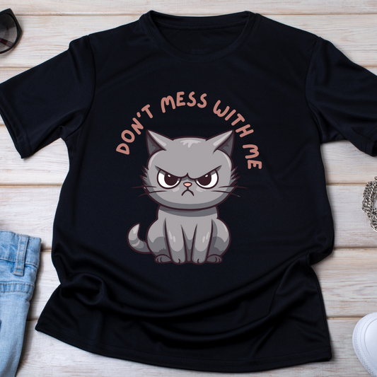 Don't Mess With Me Cats T-shirt Angry CAT Shirt for Cat Lover gift Funny T Shirt for Cat Mom gift for Her Kitten T-Shirt Don't Mess With Me