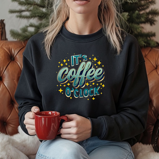 Coffee Time Sweatshirts It's Coffee O Clock Sweatshirts for Coffee Lover gift ideas for Caffeine Lovers gifts Coffee Enthusiast Barista